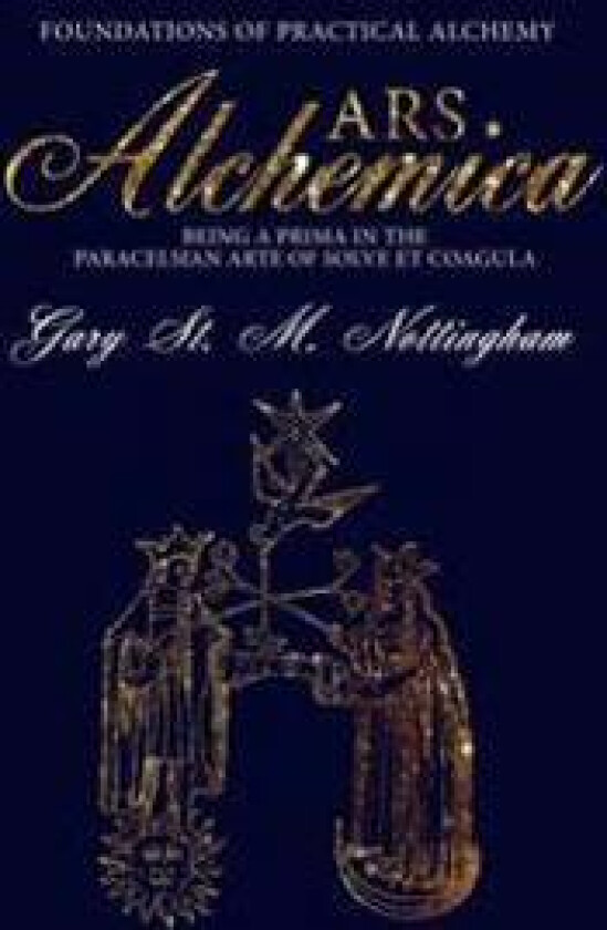 ARS Alchemica - Foundations of Practical Alchemy