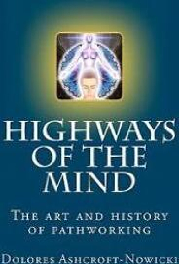 Highways of the Mind: The Art and History of Pathworking
