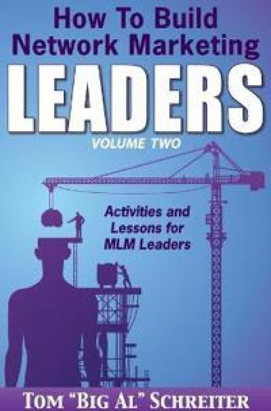 How To Build Network Marketing Leaders Volume Two