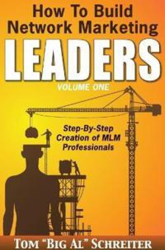 How To Build Network Marketing Leaders Volume One