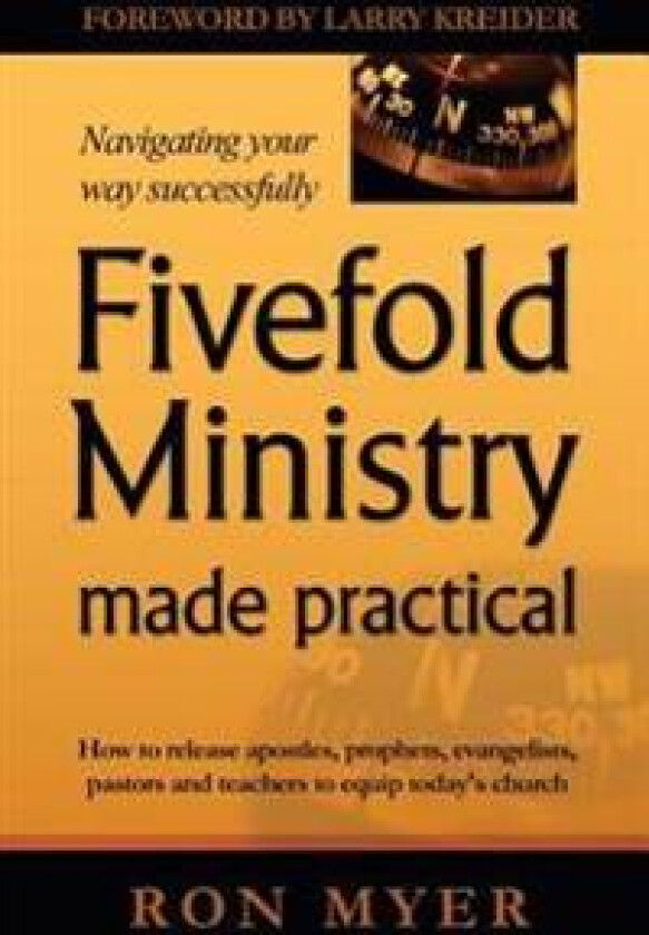 Fivefold Ministry Made Practical: How to release apostles, prophets, evangelists, pastors and teachers to equip today's church