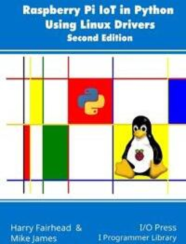 Raspberry Pi IoT In Python Using Linux Drivers, 2nd Edition