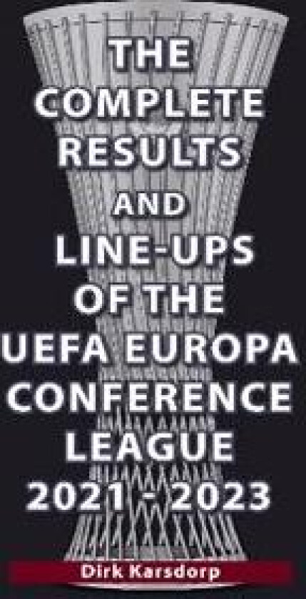 The Complete Results & Line-ups of the UEFA Europa Conference League 2021-2023
