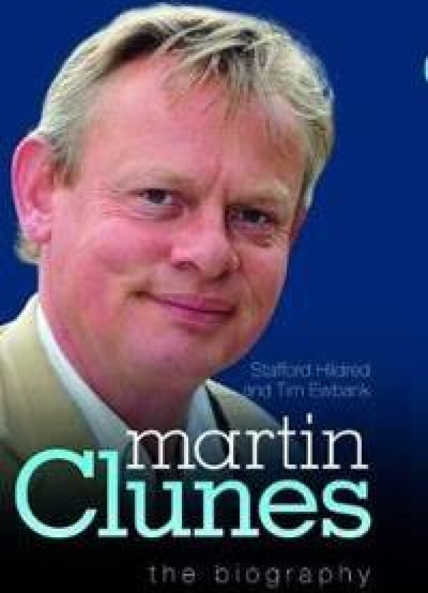 Martin Clunes - the Biography