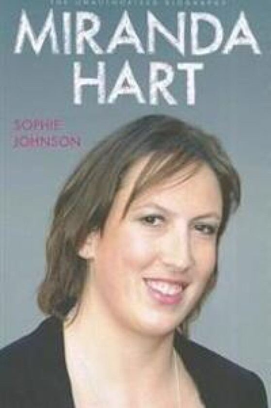 Miranda Hart - the Unauthorised Biography
