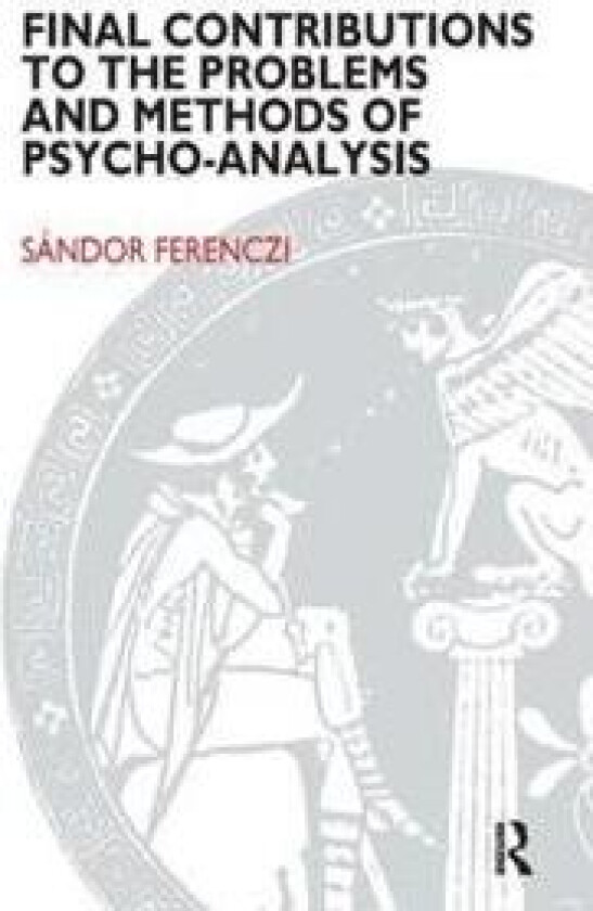 Final Contributions to the Problems and Methods of Psycho-analysis