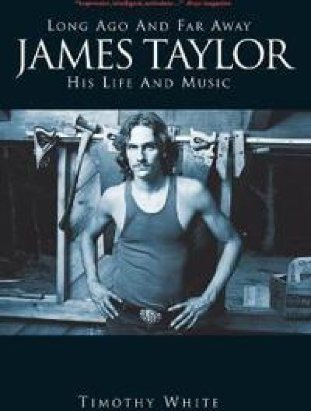 Long Ago and Far Away: James Taylor: His Life and Music