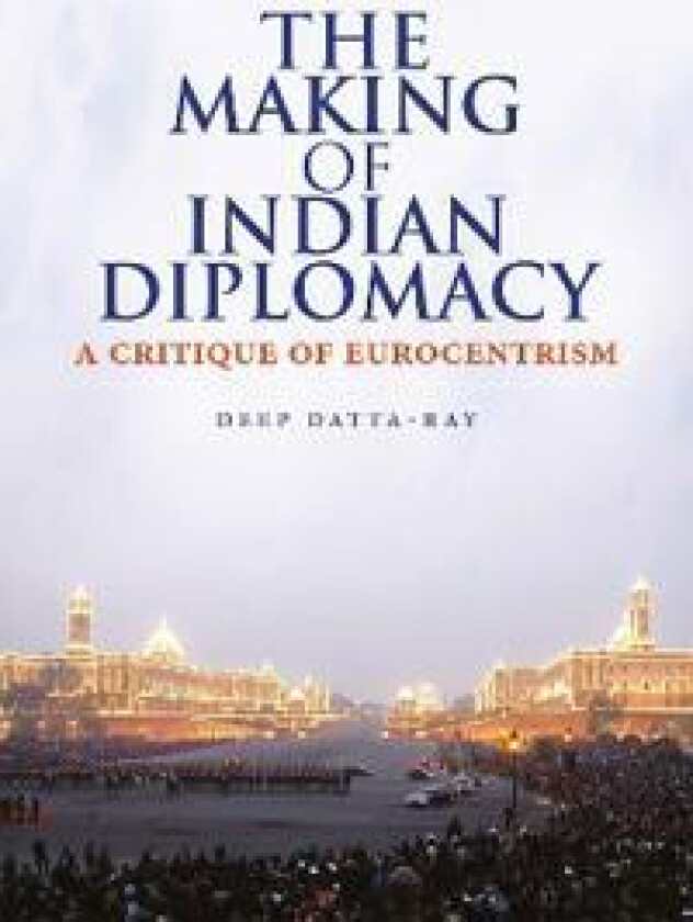 The Making of Modern Indian Diplomacy