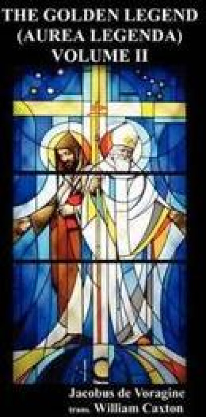 The Golden Legend (Aurea Legenda) Volume II