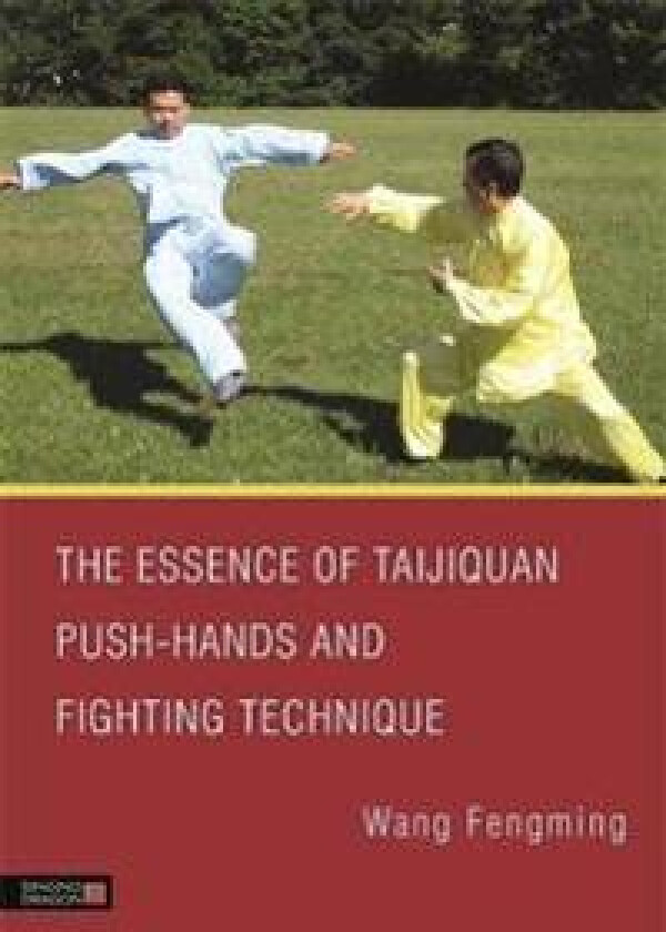 The Essence of Taijiquan Push-Hands and Fighting Technique