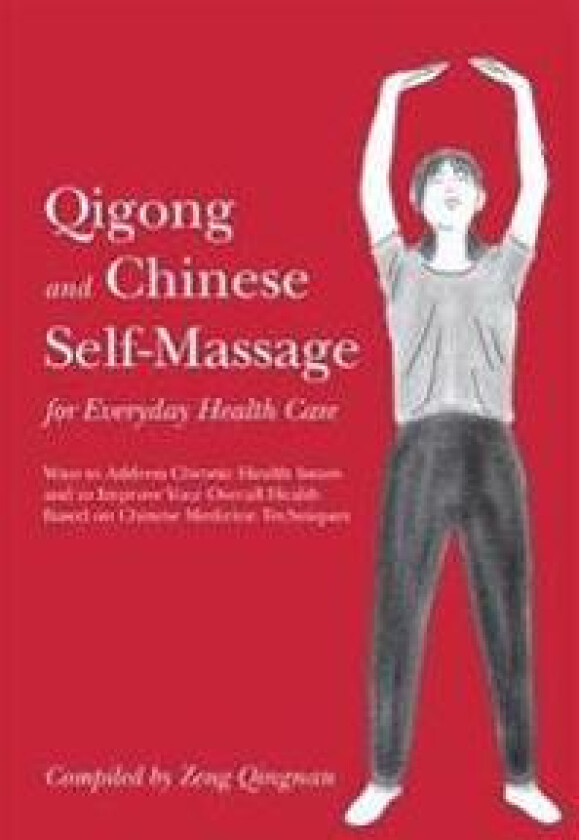 Qigong and Chinese Self-Massage for Everyday Health Care