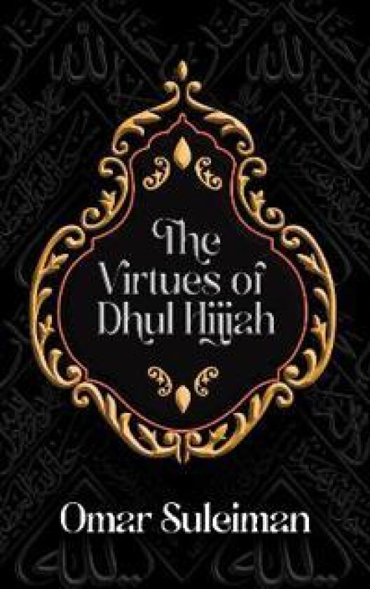 The Virtues of Dhul Hijjah