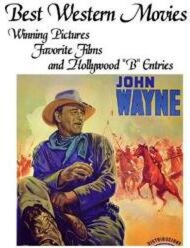 Best Western Movies: Winning Pictures, Favorite Films and Hollywood 'B' Entries