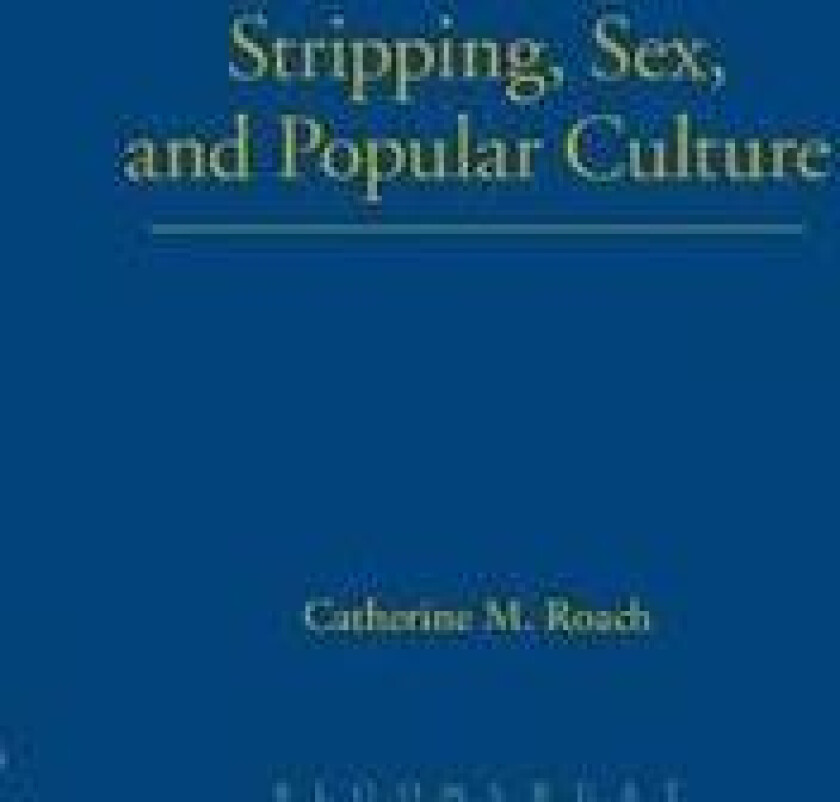 Stripping, Sex, and Popular Culture