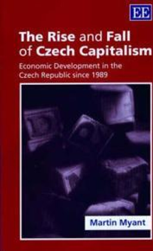 The Rise and Fall of Czech Capitalism