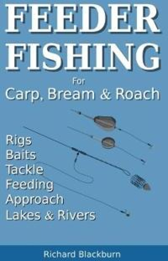 Feeder Fishing for Carp Bream and Roach