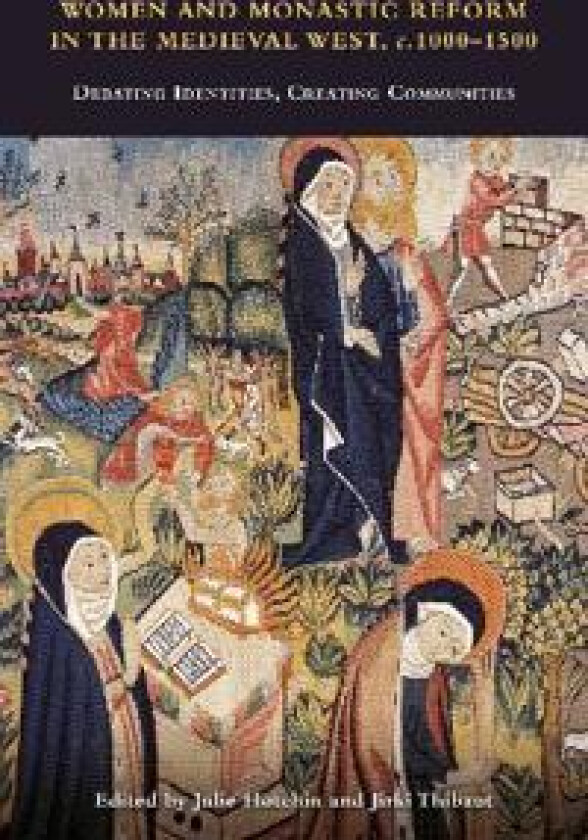 Women and Monastic Reform in the Medieval West, c. 1000 – 1500