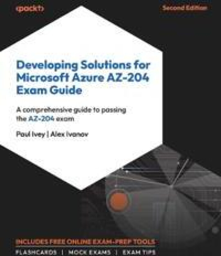 Developing Solutions for Microsoft Azure AZ-204 Exam Guide