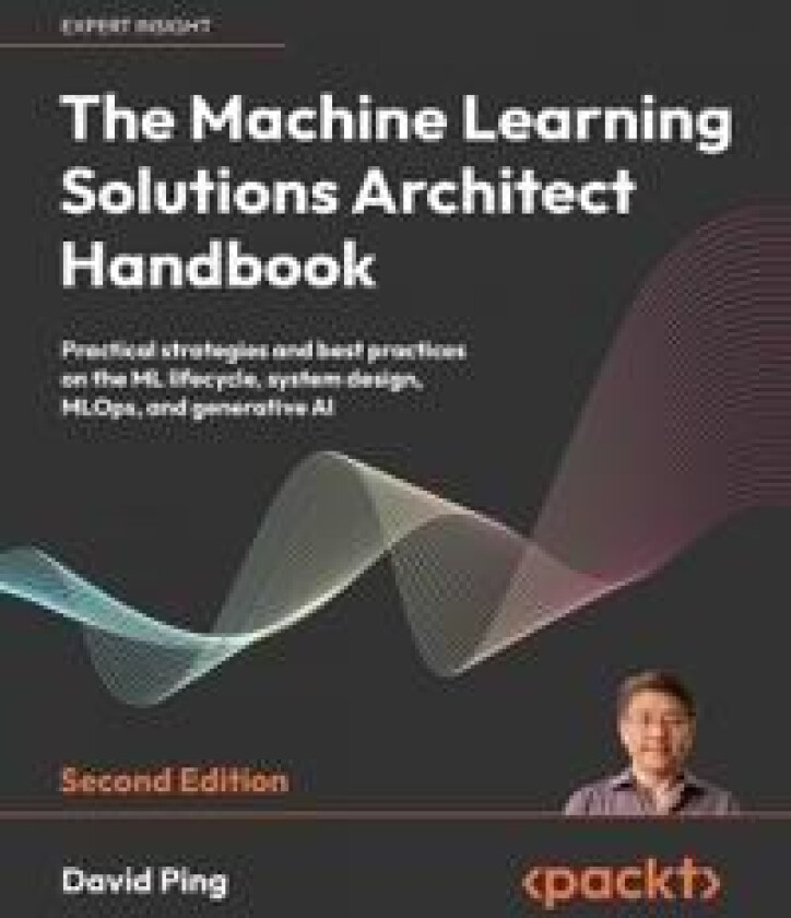 The Machine Learning Solutions Architect Handbook