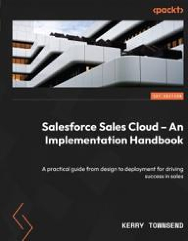 Salesforce Sales Cloud – An Implementation Handbook