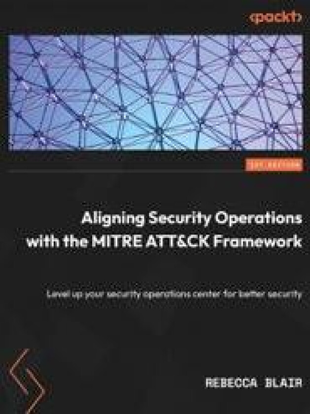 Aligning Security Operations with the MITRE ATT&CK Framework
