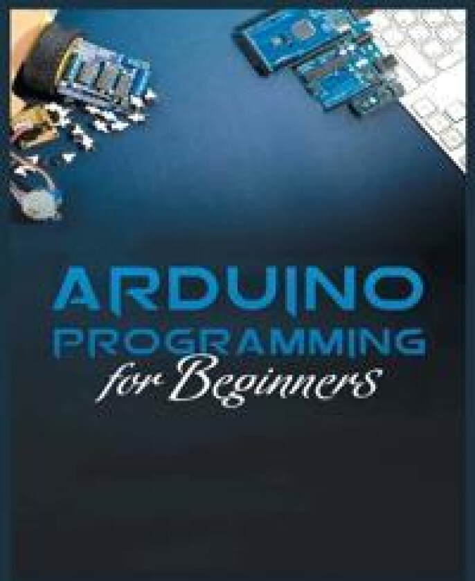 The Complete Guide to Arduino Programming