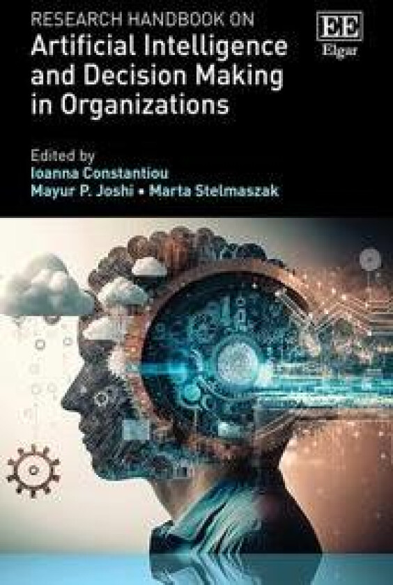 Research Handbook on Artificial Intelligence and Decision Making in Organizations