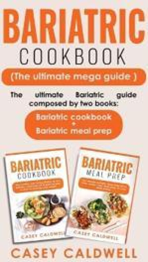 Bariatric Cookbook (the Ultimate Mega Guide)