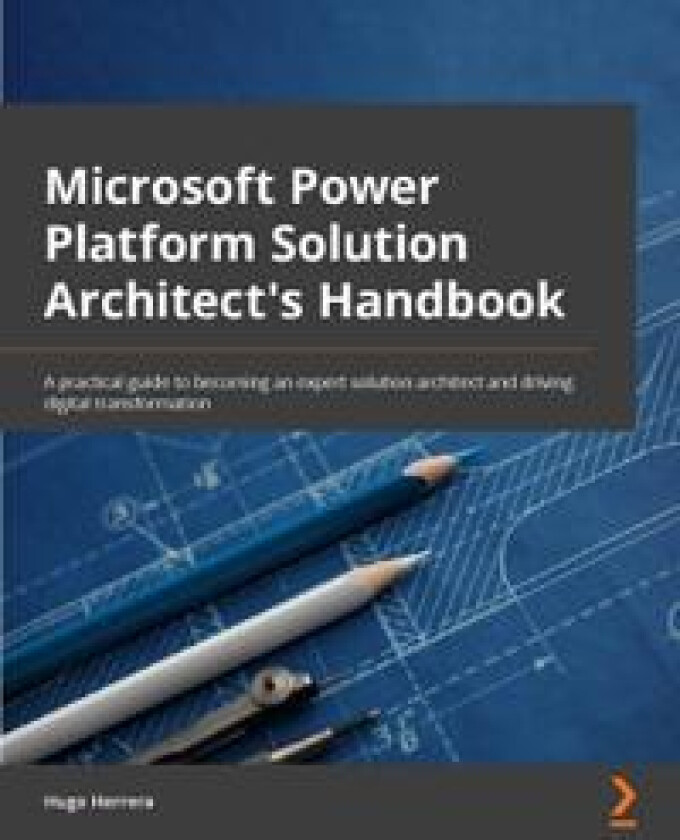 Microsoft Power Platform Solution Architect's Handbook