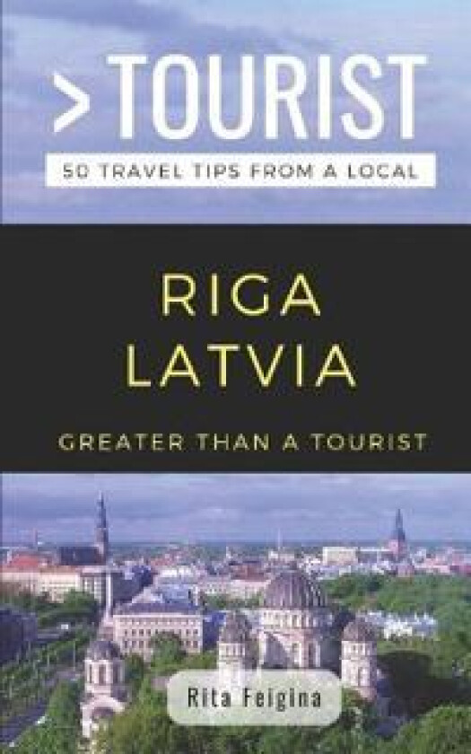 Greater Than a Tourist- Riga Latvia