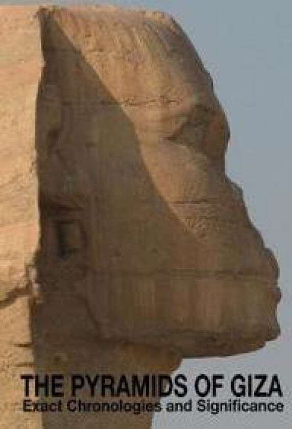 The Pyramids of Giza - Exact Chronologies and Significance