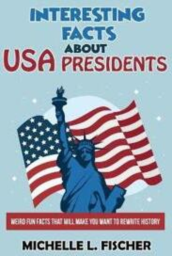 Interesting Facts About USA Presidents