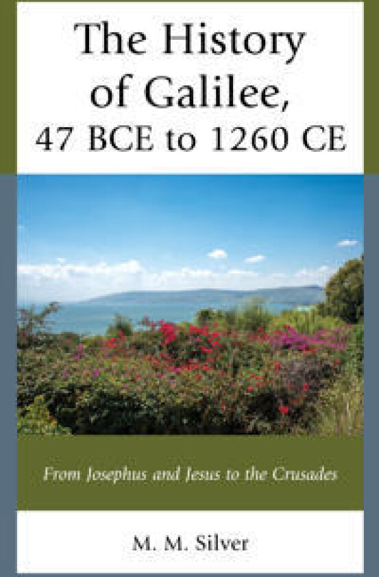 The History of Galilee, 47 BCE to 1260 CE