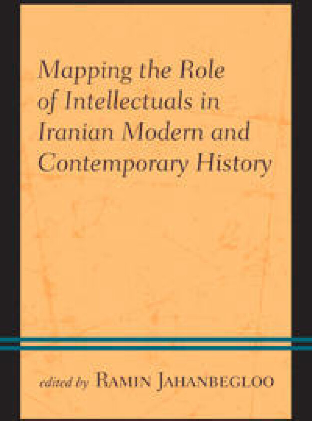 Mapping the Role of Intellectuals in Iranian Modern and Contemporary History