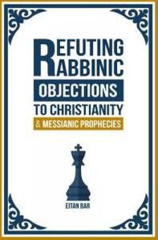 Refuting Rabbinic Objections to Christianity & Messianic Prophecies