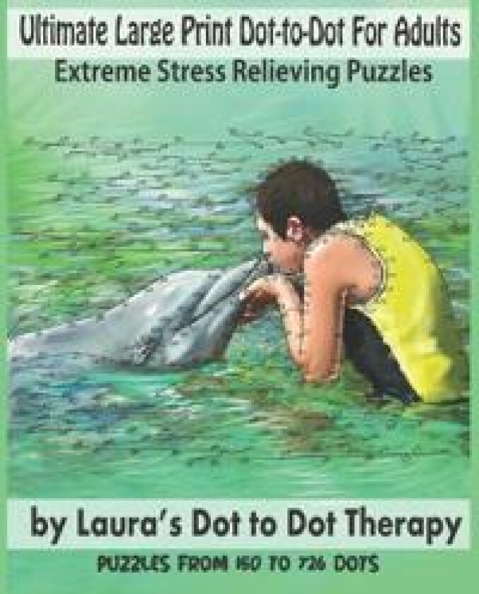 Ultimate Large Print Dot-to-Dot For Adults Extreme Stress Relieving Puzzles