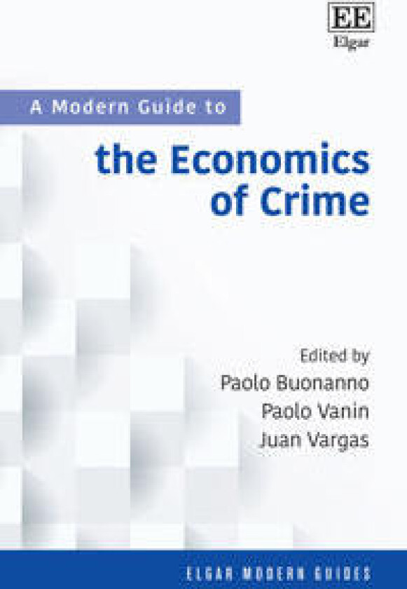 A Modern Guide to the Economics of Crime