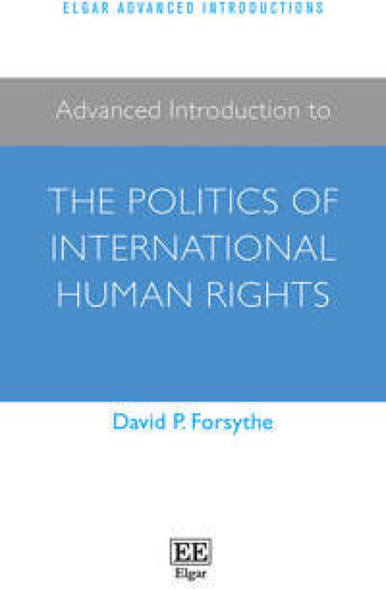 Advanced Introduction to the Politics of International Human Rights