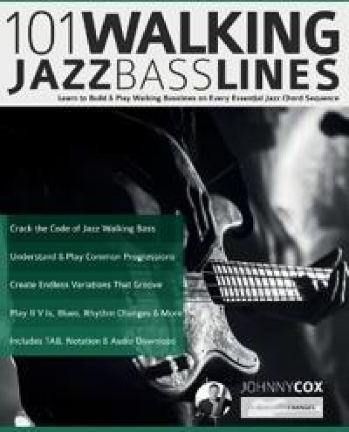 101 Walking Jazz Bass Lines: Learn to Build & Play Walking Basslines on Every Essential Jazz Chord Sequence