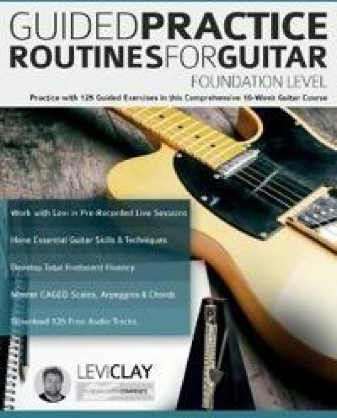 Guided Practice Routines For Guitar - Foundation Level