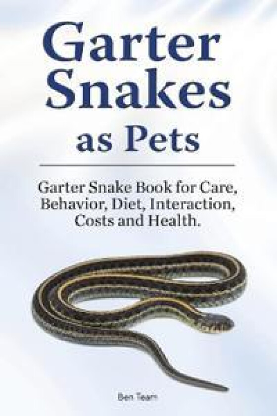 Garter Snakes as Pets. Garter Snake Book for Care, Behavior, Diet, Interaction, Costs and Health.
