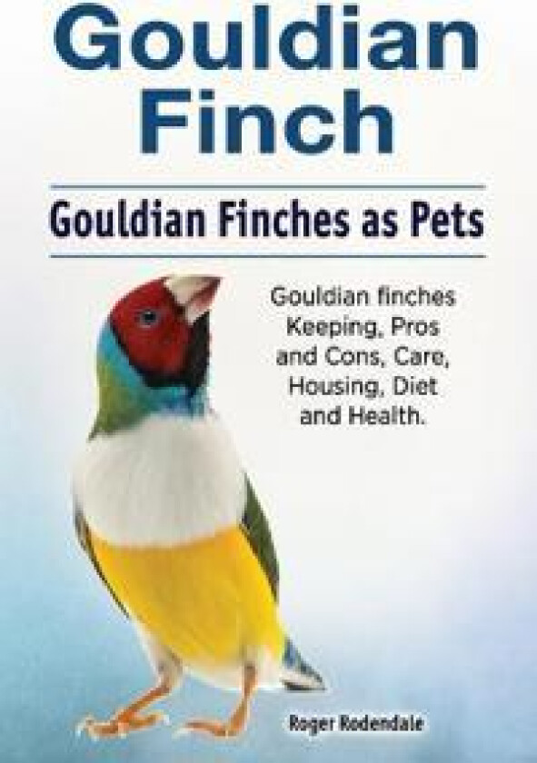 Gouldian finch. Gouldian Finches as Pets. Gouldian finches Keeping, Pros and Cons, Care, Housing, Diet and Health.