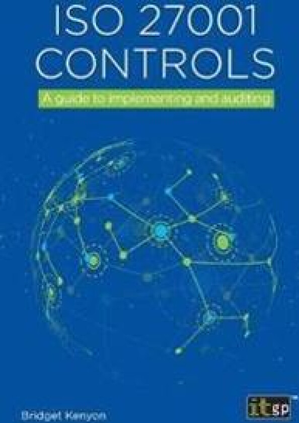ISO 27001 Controls - A Guide to Implementing and Auditing