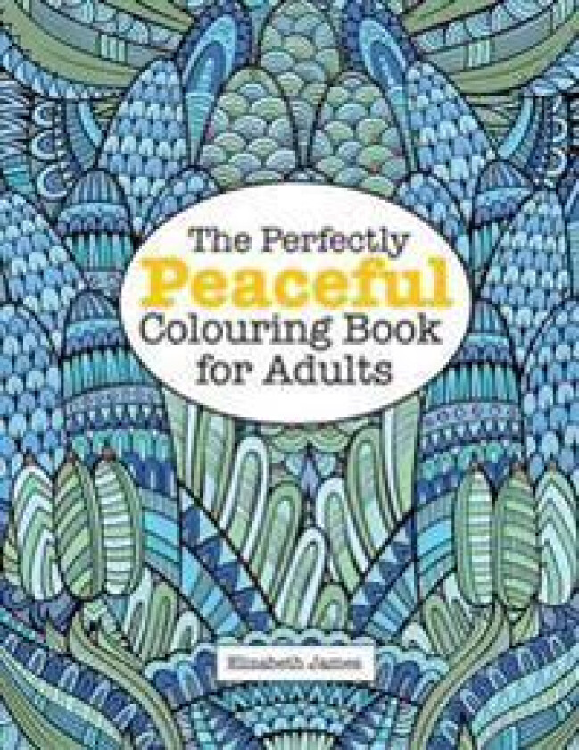 The Perfectly PEACEFUL Colouring Book for Adults