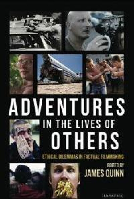 Adventures in the Lives of Others: Ethical Dilemmas in Factual Filmmaking