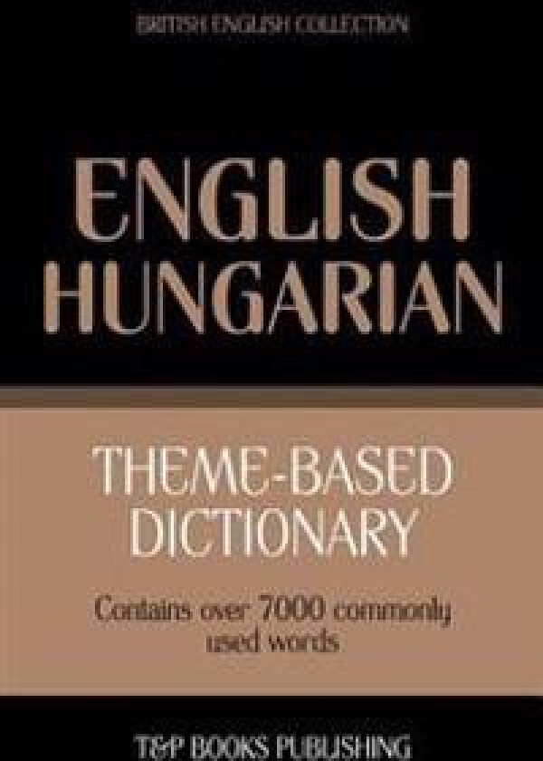 Theme-based dictionary British English-Hungarian - 7000 words