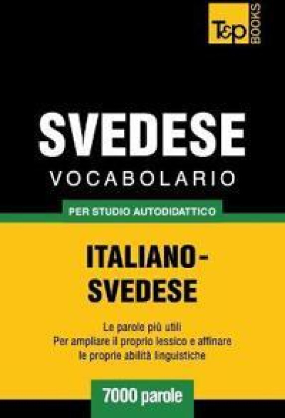 Vocabolario Italiano-Svedese per studio autodidattico - 7000 parole