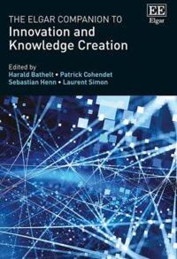 The Elgar Companion to Innovation and Knowledge Creation