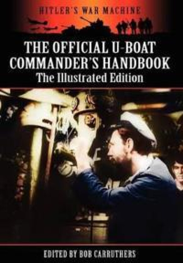 The Official U-Boat Commander's Handbook - The Illustrated Edition