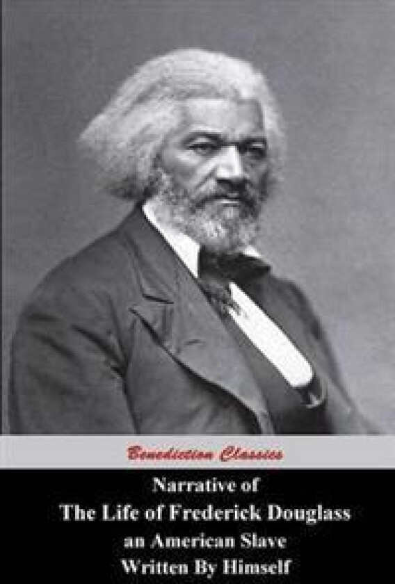 Narrative Of The Life Of Frederick Douglass, An American Slave, Written by Himself